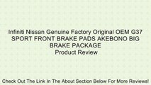 Infiniti Nissan Genuine Factory Original OEM G37 SPORT FRONT BRAKE PADS AKEBONO BIG BRAKE PACKAGE Review
