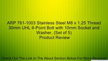 ARP 761-1003 Stainless Steel M8 x 1.25 Thread 30mm UHL 6-Point Bolt with 10mm Socket and Washer, (Set of 5) Review