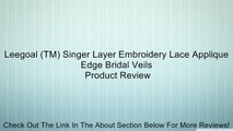 Leegoal (TM) Singer Layer Embroidery Lace Applique Edge Bridal Veils Review
