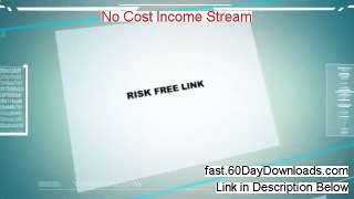 No Cost Income Stream Review - No Cost Income Stream