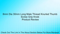 8mm Dia 30mm Long Male Thread Knurled Thumb Screw Grip Knob Review