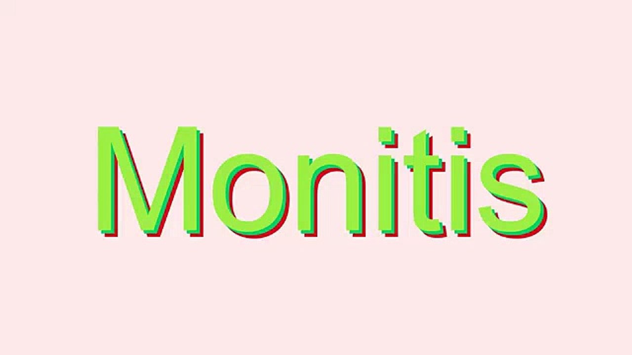How to Pronounce Monitis