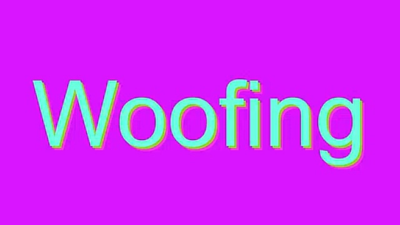 How to Pronounce Woofing