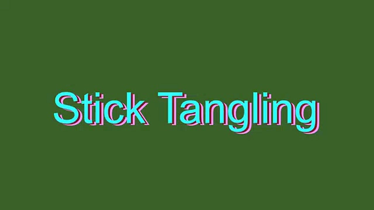 How to Pronounce Stick Tangling