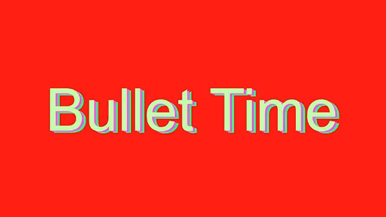 How to Pronounce Bullet Time