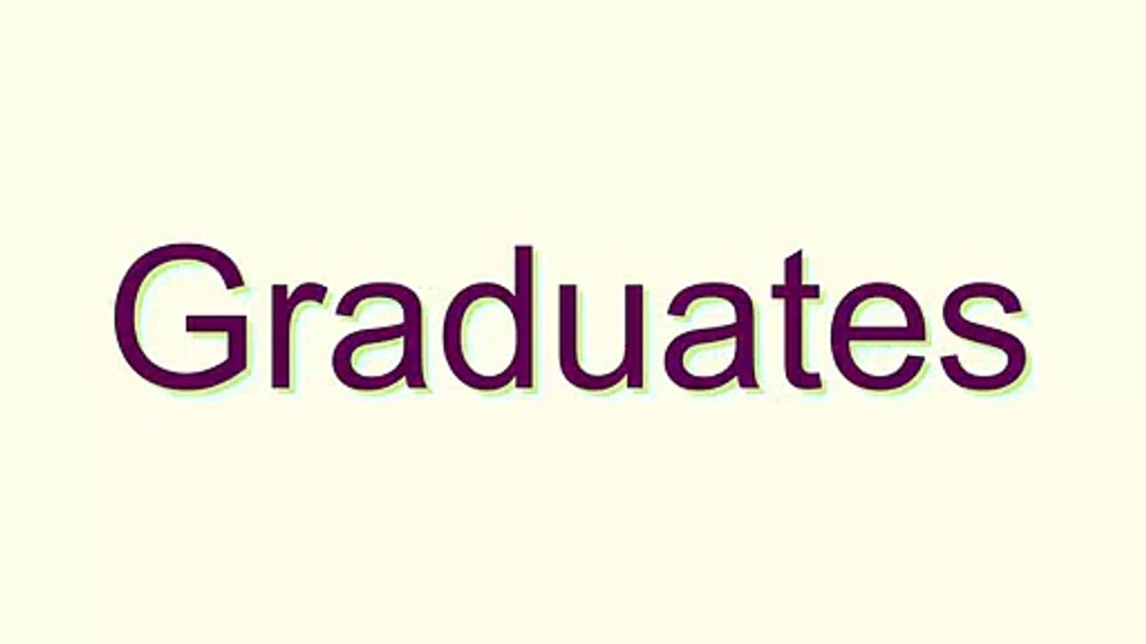 How to Pronounce Graduates