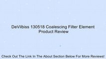 DeVilbiss 130518 Coalescing Filter Element Review