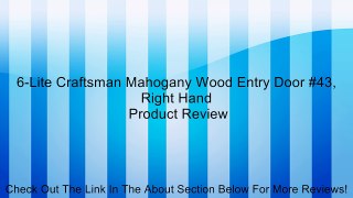 6-Lite Craftsman Mahogany Wood Entry Door #43, Right Hand Review