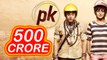 PK CROSSED 500 Crore | Aamir Khan | Anushka Sharma