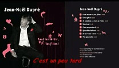 Jean Noêl Dupré - C'est un peu tard