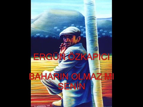 ERGÜN ÖZKAPICI - BAHARIN OLMAZ MI SENİN GÖNÜL TÜRKÜLERİ SEVDALI TÜRKÜLERİN GÖNÜL SAYFASI.M.M