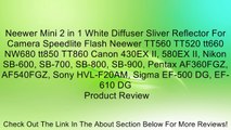Neewer Mini 2 in 1 White Diffuser Sliver Reflector For Camera Speedlite Flash Neewer TT560 TT520 tt660 NW680 tt850 TT860 Canon 430EX II, 580EX II, Nikon SB-600, SB-700, SB-800, SB-900, Pentax AF360FGZ, AF540FGZ, Sony HVL-F20AM, Sigma EF-500 DG, EF-610 DG