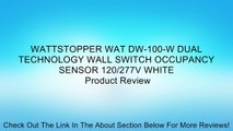 WATTSTOPPER WAT DW-100-W DUAL TECHNOLOGY WALL SWITCH OCCUPANCY SENSOR 120/277V WHITE Review