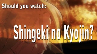 Should you watch  Shingeki no Kyojin