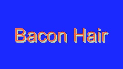 How to Pronounce Bacon Hair
