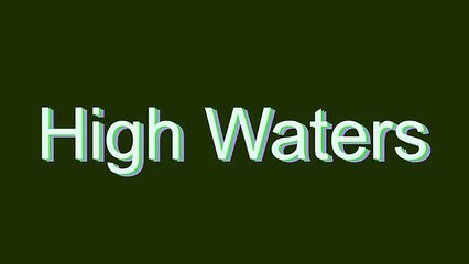 How to Pronounce High Waters