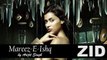 Mareez-E-Ishq (Zid) Video Song Toshi Sabri Full HD