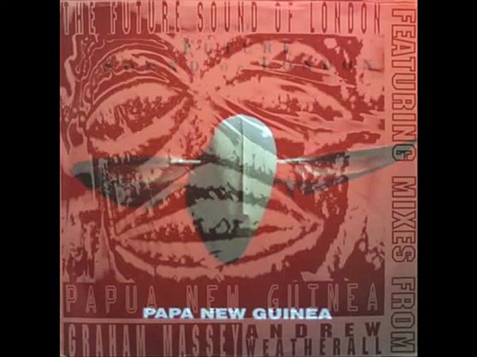 Future Sound Of London-Papua New Guinea (original mix)