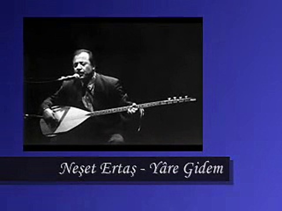 Neşet Ertaş - Yare Gidem - GÖNÜL TÜRKÜLERİ--SEVDALI TÜRKÜLERİN  GÖNÜL SAYFASI.M.M