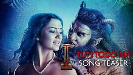 'Tum Todo Na' TEASER - Movie- I - Aascar Film - A. R. Rahman - Shankar, Chiyaan Vikram