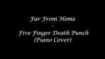 Far From Home - Five Finger Death Punch (Piano Cover)