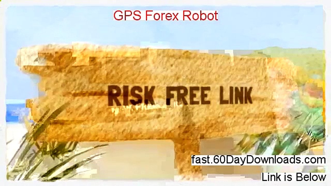 GPS Forex Robot review and risk free download