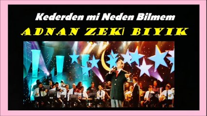 Kederden mi Neden Bilmem -Adnan Zeki Bıyık