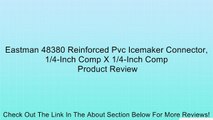 Eastman 48380 Reinforced Pvc Icemaker Connector, 1/4-Inch Comp X 1/4-Inch Comp Review