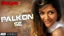Palkon Se Video Song (Satya 2) Full HD