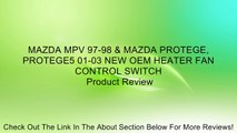 MAZDA MPV 97-98 & MAZDA PROTEGE, PROTEGE5 01-03 NEW OEM HEATER FAN CONTROL SWITCH Review