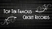 Cricket Records: Top Ten Cricket Records [Famous]
