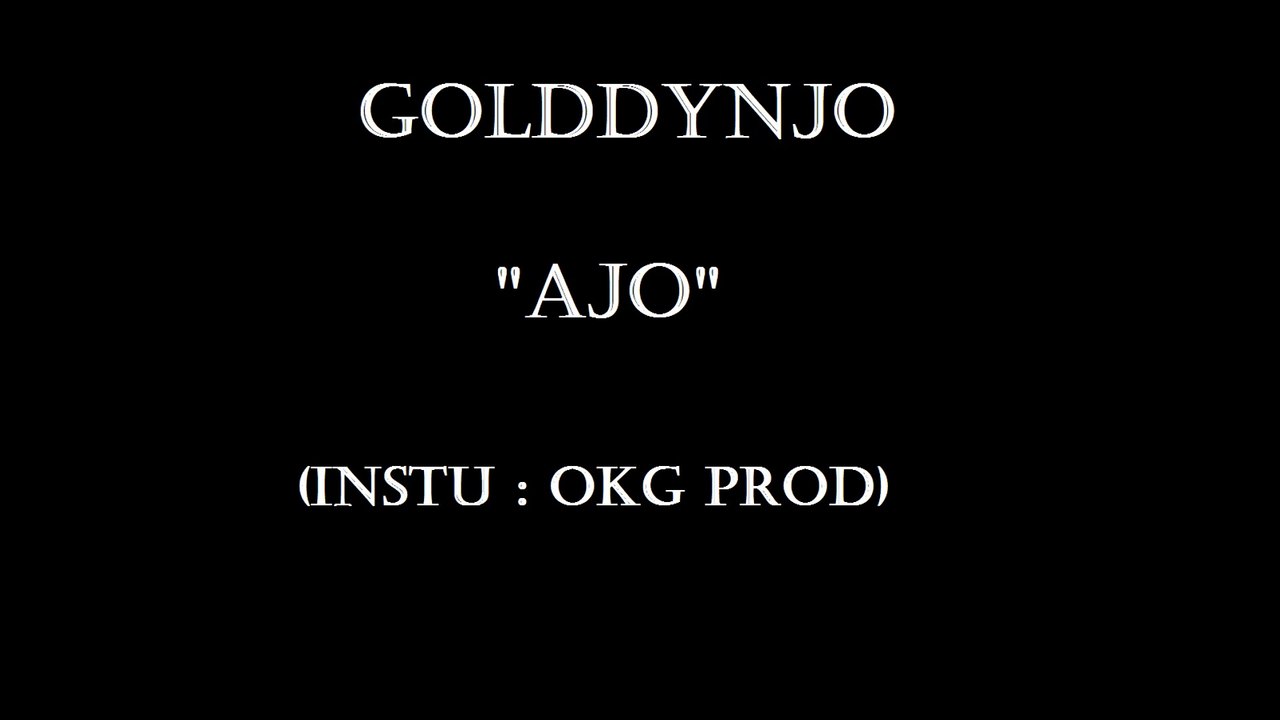 [Musique] GoldDynjo - Ajo (Instru : OKG)