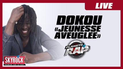 Dokou "Jeunesse aveuglée" en live dans Planète Rap !