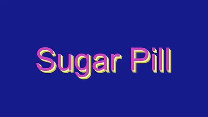 How to Pronounce Sugar Pill