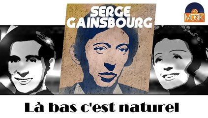 Serge Gainsbourg - Là bas c'est naturel (HD) Officiel Seniors Musik