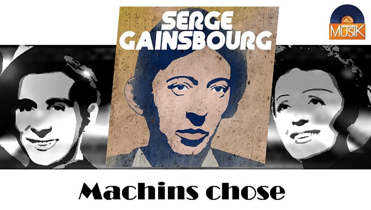 Serge Gainsbourg - Machins chose (HD) Officiel Seniors Musik