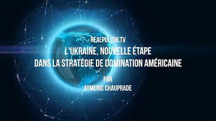 30/01/2014 - Aymeric CHAUPRADE - Ukraine, nouvelle étape dans la stratégie de domination américaine