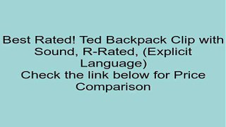 Ted Backpack Clip with Sound, R-Rated, (Explicit Language) Review