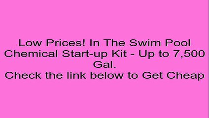 In The Swim Pool Chemical Start-up Kit - Up to 7,500 Gal. Review