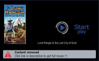 Download Lone Ranger & the Lost City of Gold In HD, DivX, DVD, Ipod Formats