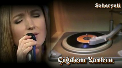 Çiğdem Yarkın ♪♪♪ Kanayan Kalbimdeki Son Yara İzi Senden