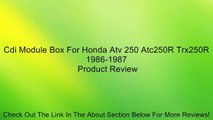 Cdi Module Box For Honda Atv 250 Atc250R Trx250R 1986-1987 Review