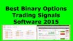 Best Binary Options Trading Signals Software 2015 - Top Binary Options Trading Signal Service Bot online Free Call and put Automated Real Time Live Signal Stream Alerts For Currency Pairs Review Best Forex Binary Options Trading Strategy 2015