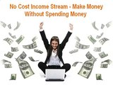 No Cost Income Stream - Make Money Without Spending Money