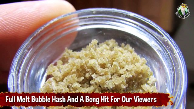 Full Melt Bubble Hash And A Bong Hit For Our Viewers