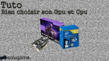 ( Tuto ) comment bien choisir son Gpu et Cpu