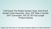 Tuff-Guard The Perfect Garden Hose, Kink Proof Garden Hose Assembly, Grey, 5/8