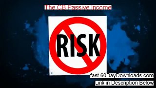 Review of The CB Passive Income (2014 wow watch this)