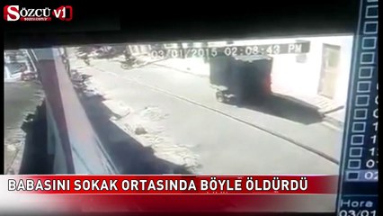 Babasını sokak ortasında öldürdü!