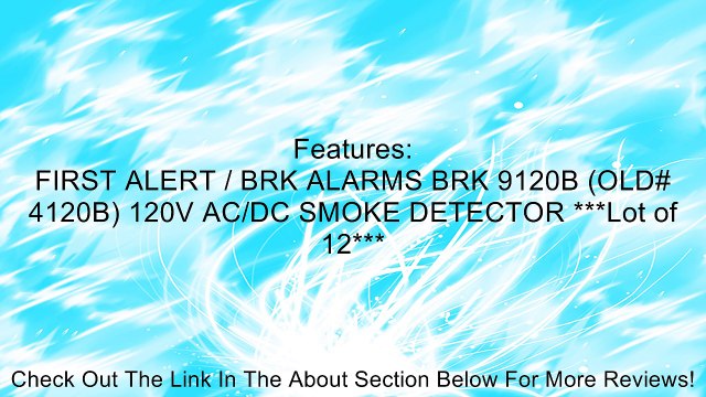 FIRST ALERT / BRK ALARMS BRK 9120B (OLD# 4120B) 120V AC/DC SMOKE DETECTOR ***Lot of 12*** Review
